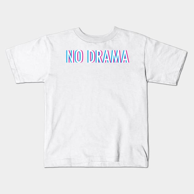 No Drama Kids T-Shirt by Braeprint